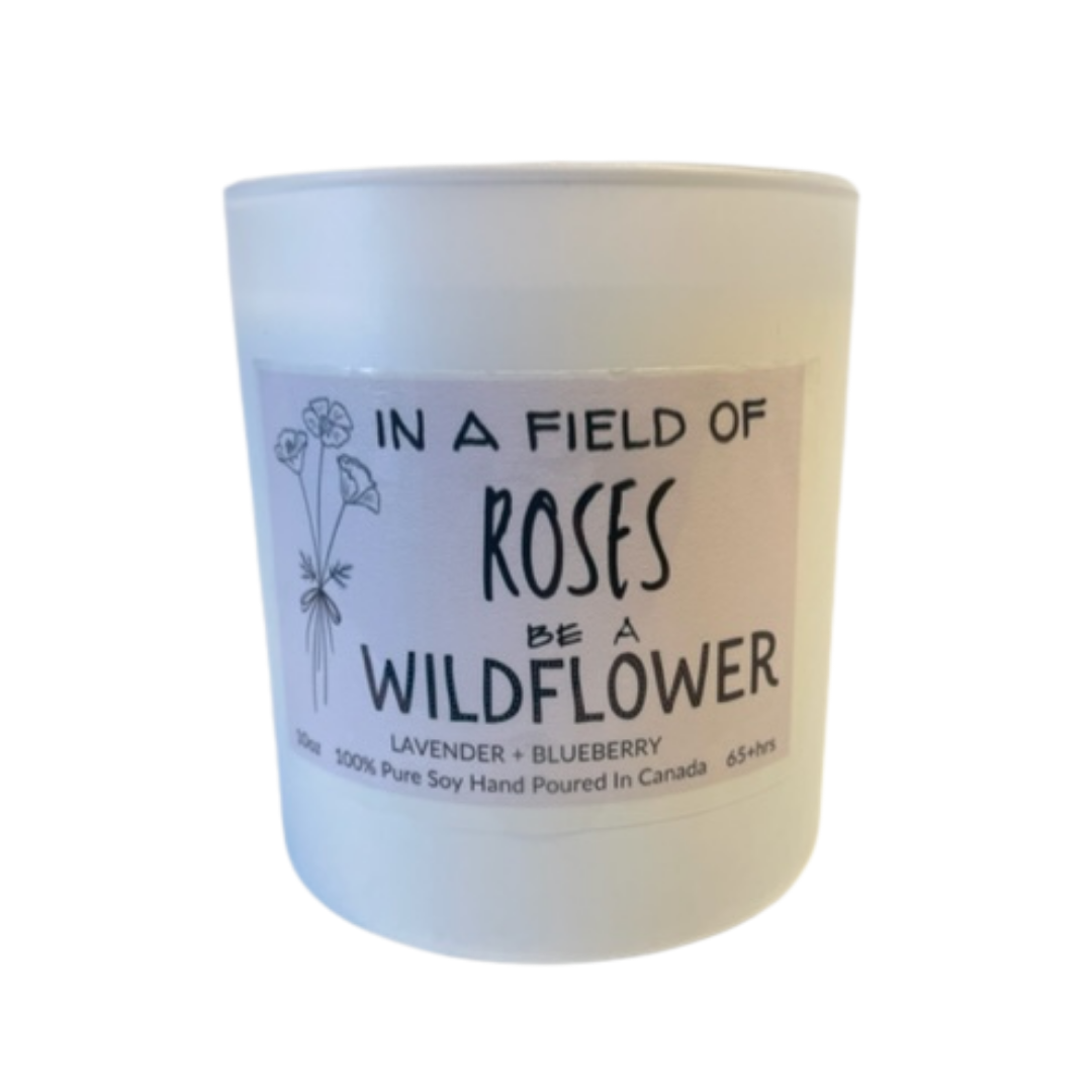 Wildflower Collection - In A Field Of Roses Be A Wildflower