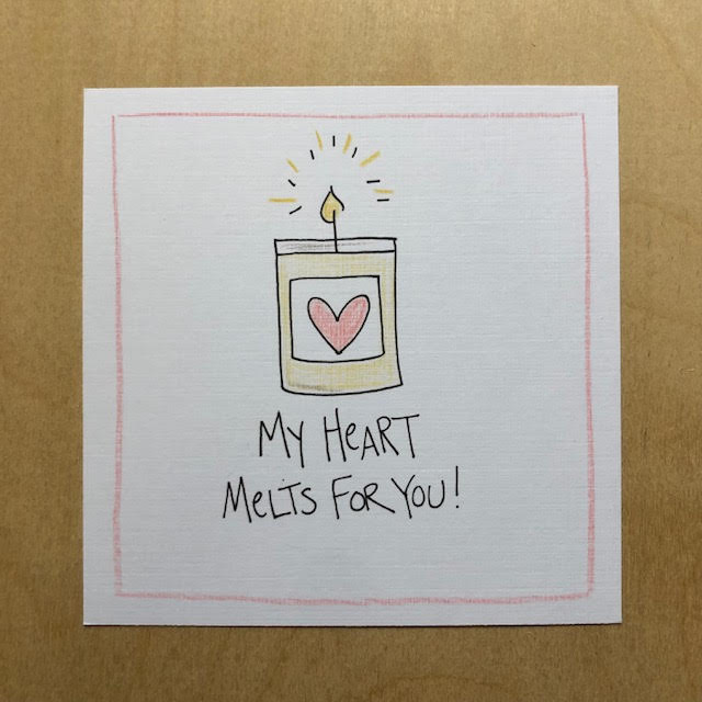 Greeting Card-My Heart Melts For You