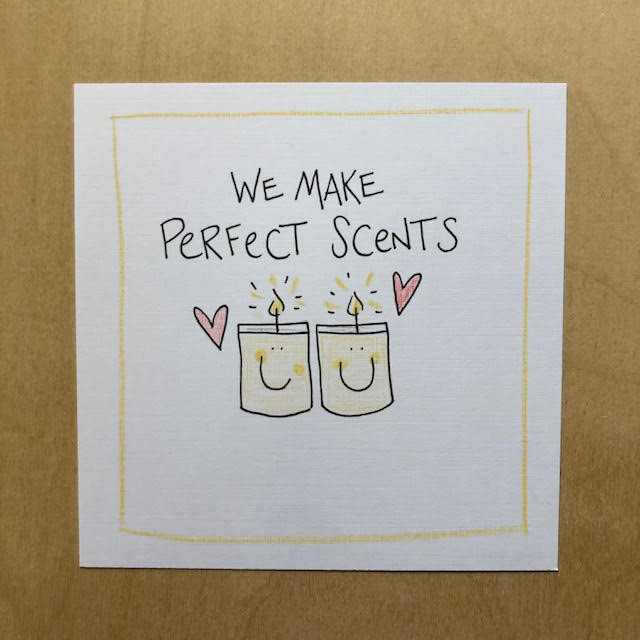 Greeting Card-We Make Perfect Scents