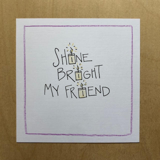 Greeting Card-Shine Bright My Friend